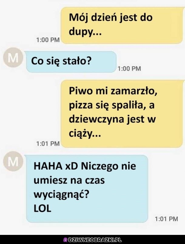 Myślisz, że masz naprawdę kiepski dzień?