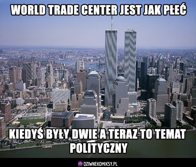 World Trade Center jest jak płeć