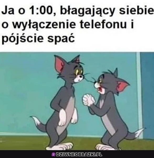 No weź idż już spać