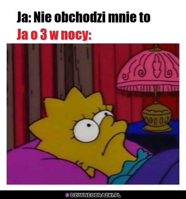 Ale nie obchodzi mnie to