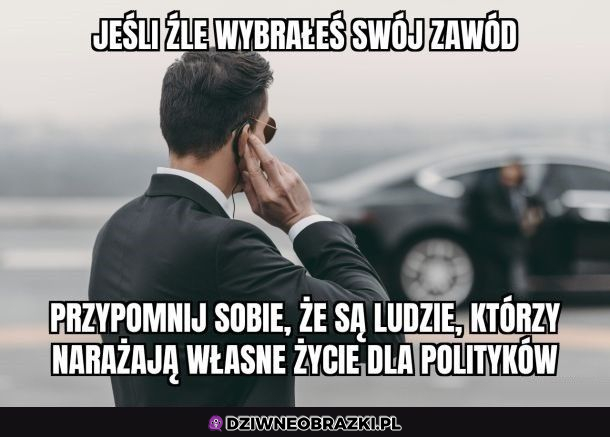 Zawsze może być gorzej :P 