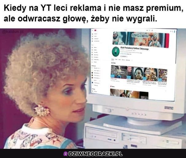 Kiedy nie masz YT premium