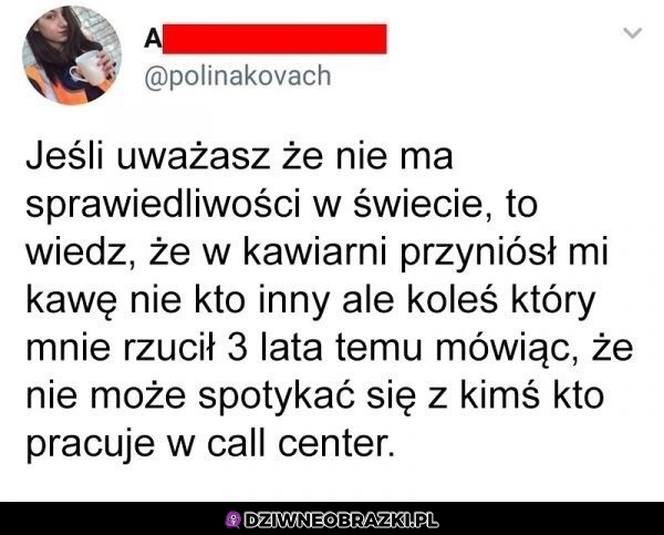 A więc jednak jest sprawiedliwość na tym świecie!